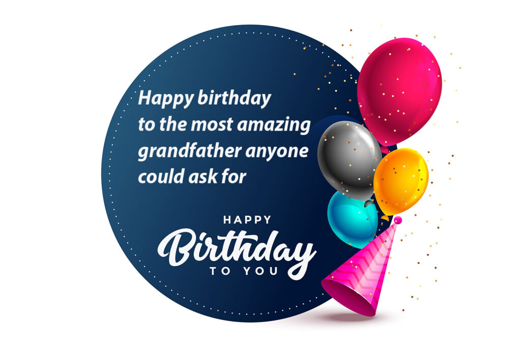 Heartwarming Birthday Wishes For Grandpa from Granddaughter